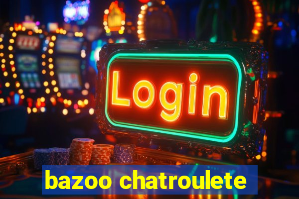 bazoo chatroulete